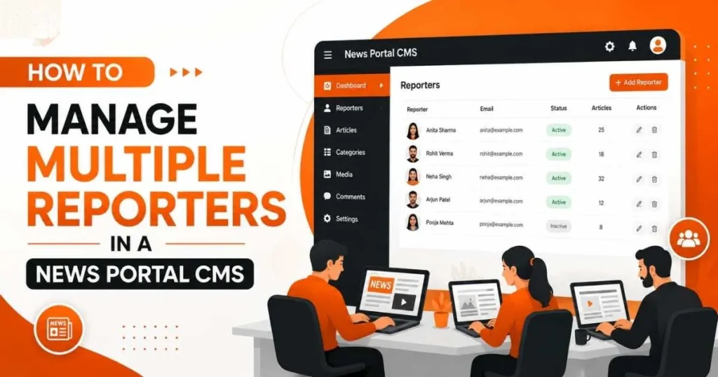 How to Manage Multiple Reporters in a News Portal CMS