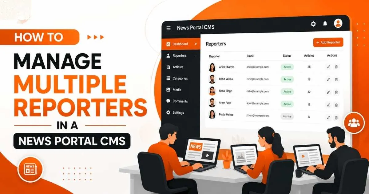 How to Manage Multiple Reporters in a News Portal CMS